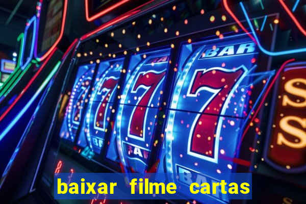 baixar filme cartas para deus dublado